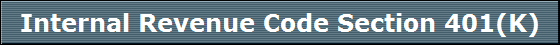Internal Revenue Code Section 401(K)